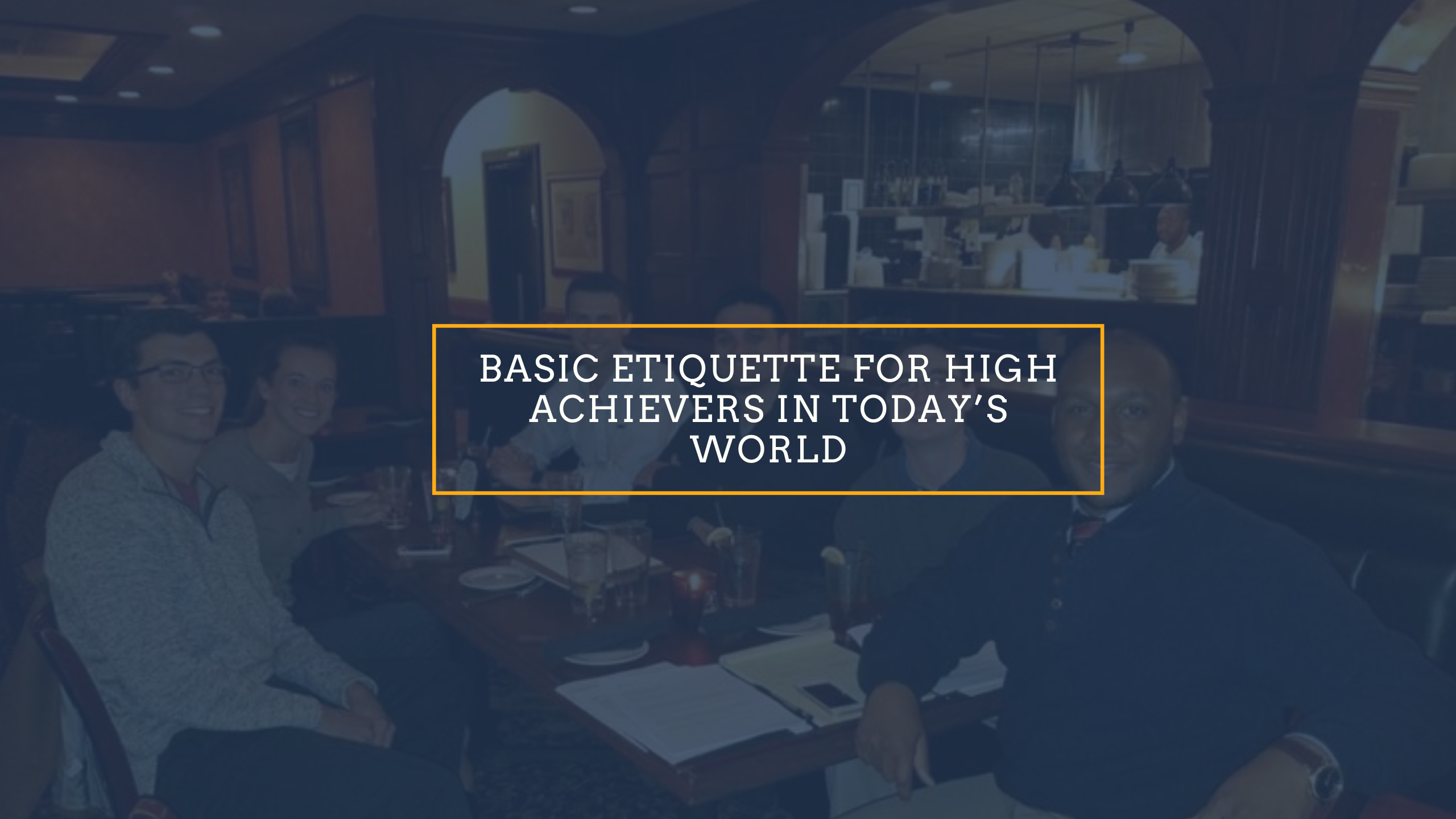 Basic Etiquette for High Achievers in Today’s World